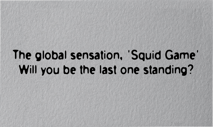 The global sensation, 'Squid Game' Will you be the last one standing?